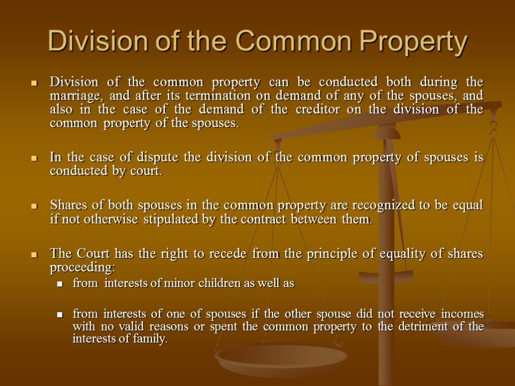 Division of the Common Property Division of the common property can be conducted both